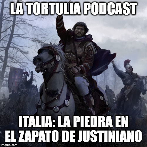 La Tortulia #180 – Italia: la piedra en el zapato de Justiniano