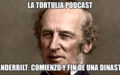 La Tortulia #191 – Vanderbilt: comienzo y fin de una dinastía
