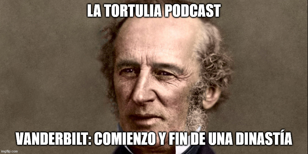 La Tortulia #191 – Vanderbilt: comienzo y fin de una dinastía