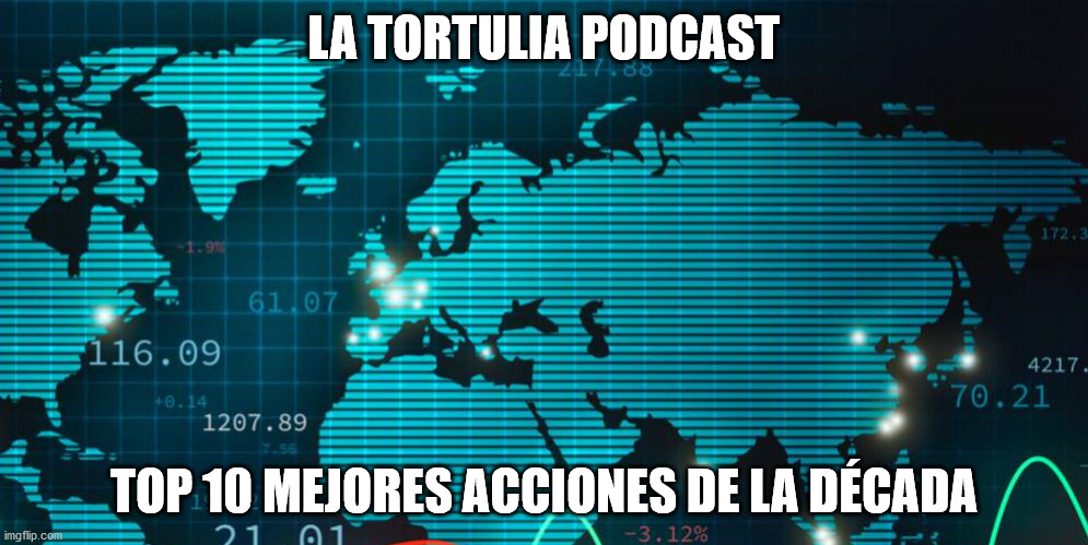 La Tortulia #193 – Top 10 mejores acciones de la década