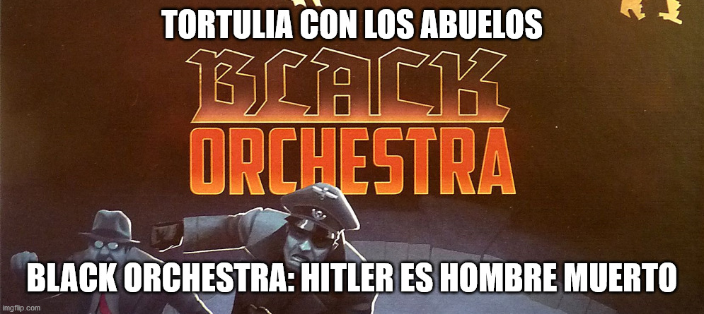 Tortulia con los Abuelos #3 - Black Orchestra: Hitler es hombre muerto