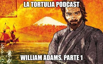 La Tortulia #209 – William Adams, Parte 1
