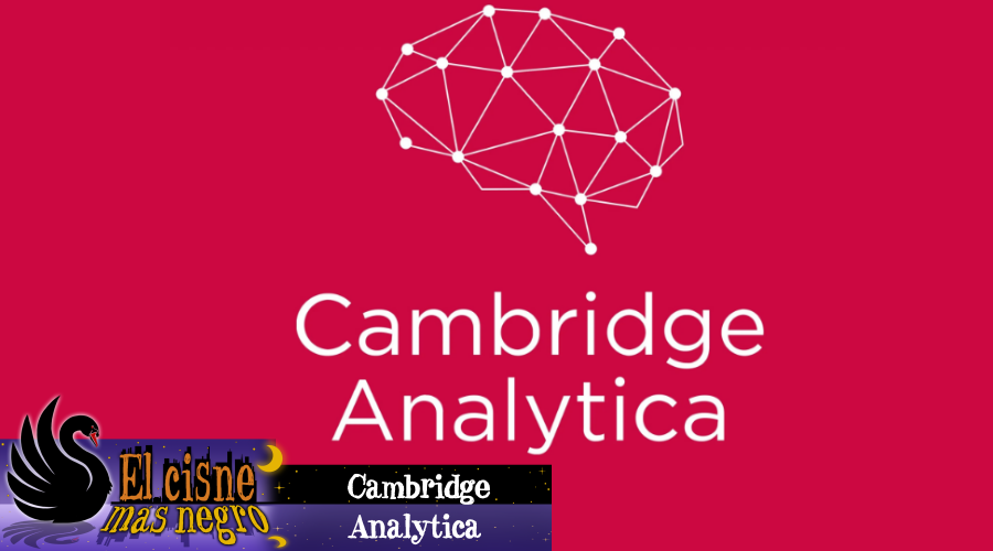 El Cisne más Negro #18 – Cambridge Analytica