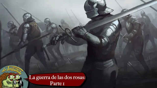 La Tortulia #239 – La guerra de las dos rosas: Parte 1