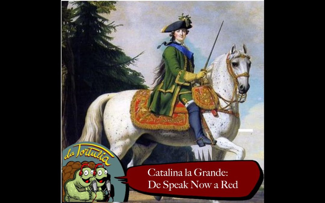La Tortulia #238 – Catalina la Grande: De Speak Now a Red