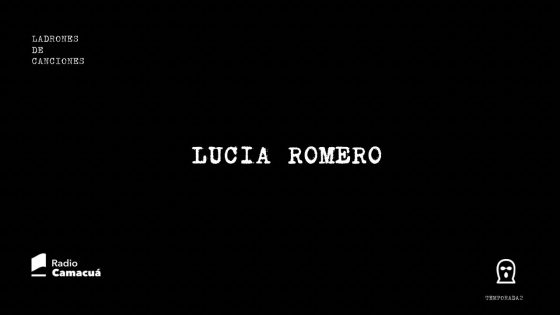 Ladrones de canciones #16 – Lucía Romero