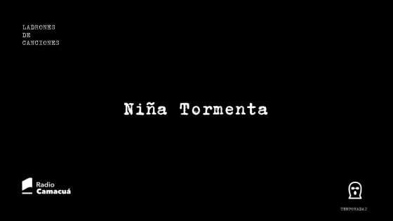 Ladrones de canciones #15 – Niña Tormenta