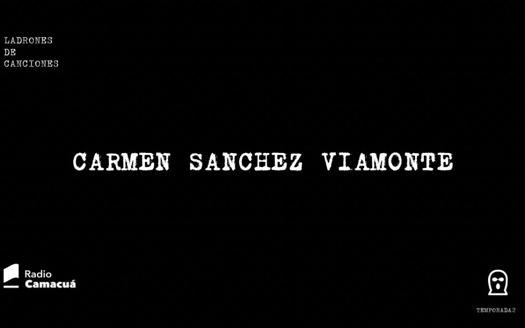 Ladrones de canciones #17 - Carmen Sánchez Viamonte