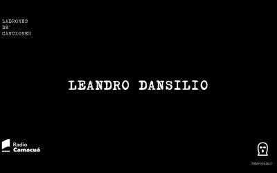 Ladrones de canciones #19 – Leandro Dansilio