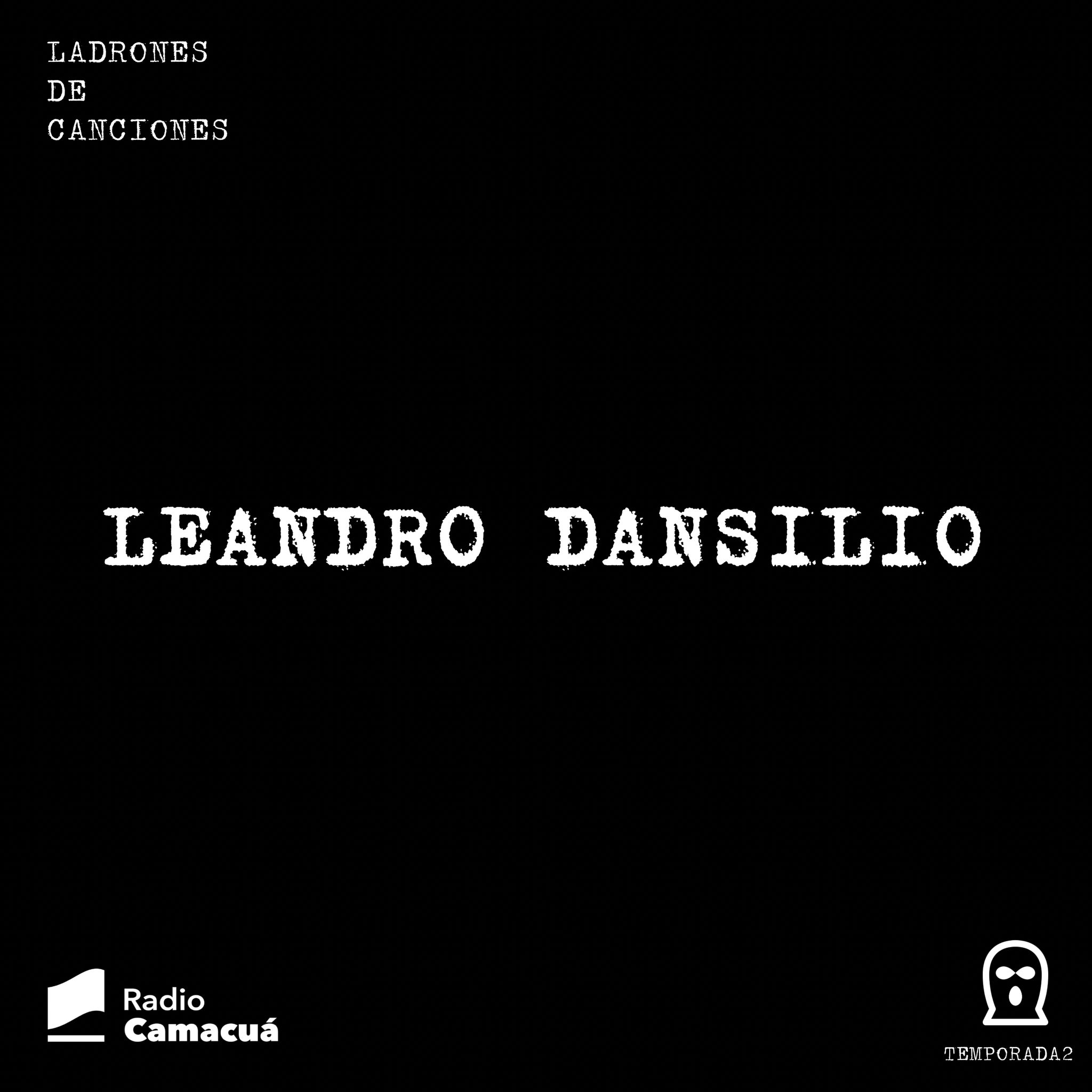 Ladrones de canciones #19 – Leandro Dansilio