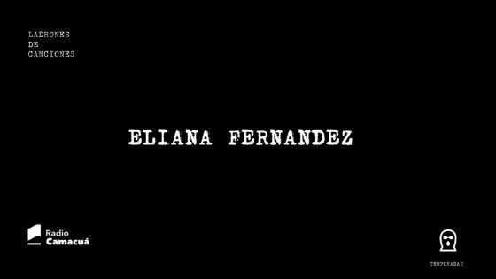 Ladrones de canciones #20 – Eliana Fernández